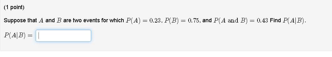 Solved (1 Point) Suppose That A And B Are Two Events For | Chegg.com