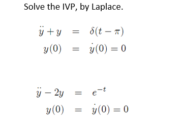 Solve the IVP, by Laplace. y + y 8(t - A) y(0) = 0 y(0) et 9 - 2g y(0) = }(0) = 0