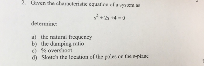 Solved Given the characteristic equation of a system as s^2 | Chegg.com