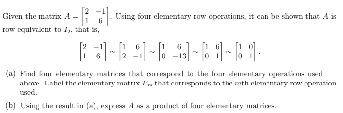 Solved Given the matrix A row equivalent to I2, that is, [ o | Chegg.com
