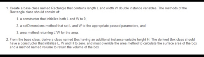 Solved 1. Create a base class named Rectangle that contains | Chegg.com