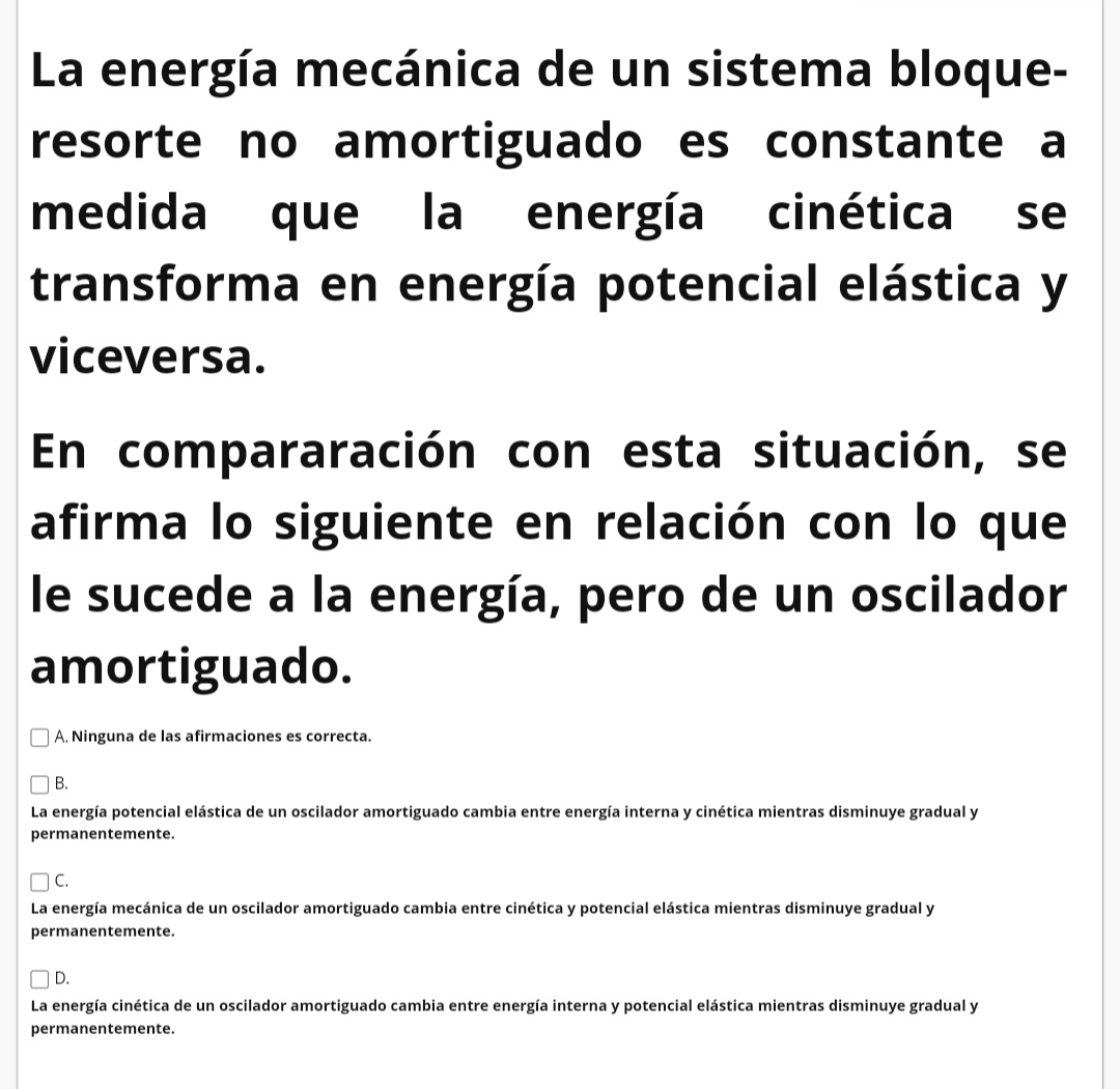 La energía mecánica de un sistema bloqueresorte no amortiguado es constante a medida que la energía cinética se transforma en