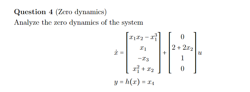 Solved Question 4 (Zero dynamics) Analyze the zero dynamics | Chegg.com
