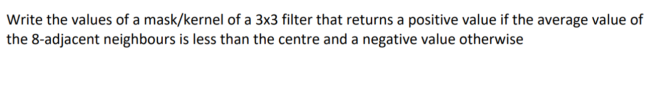 Solved Write the values of a mask/kernel of a 3×3 filter | Chegg.com