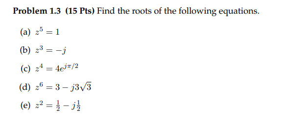Solved Problem 1.3 (15 Pts) Find the roots of the following | Chegg.com