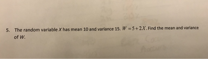 Solved The random variable X has mean 10 and variance 15. W | Chegg.com