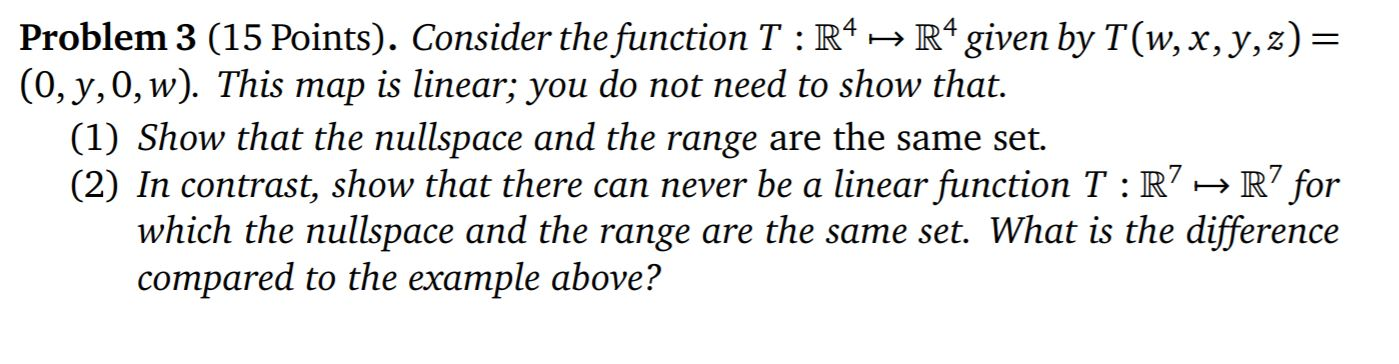 Solved Problem 3 (15 Points). Consider the function T : R4 → | Chegg.com