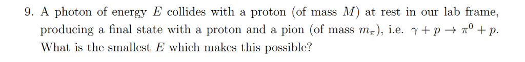 Solved 9.A photon of energy E collides with a proton (of | Chegg.com