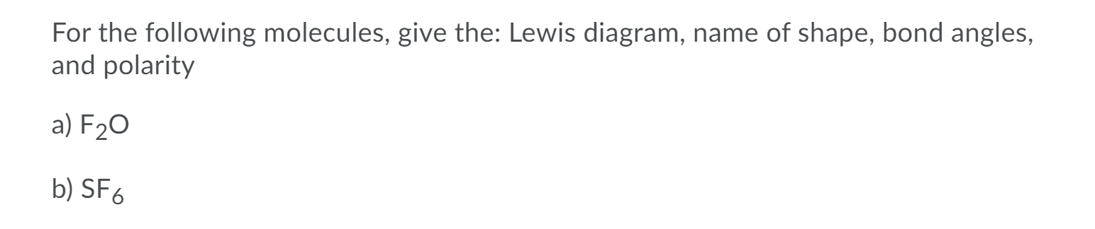 Solved For the following molecules, give the: Lewis diagram, | Chegg.com