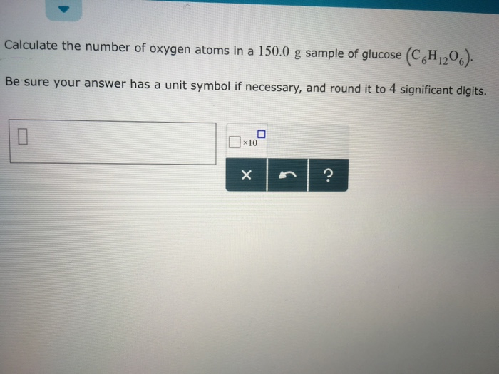 Solved: Calculate The Number Of Oxygen Atoms In A 150.0 G | Chegg.com
