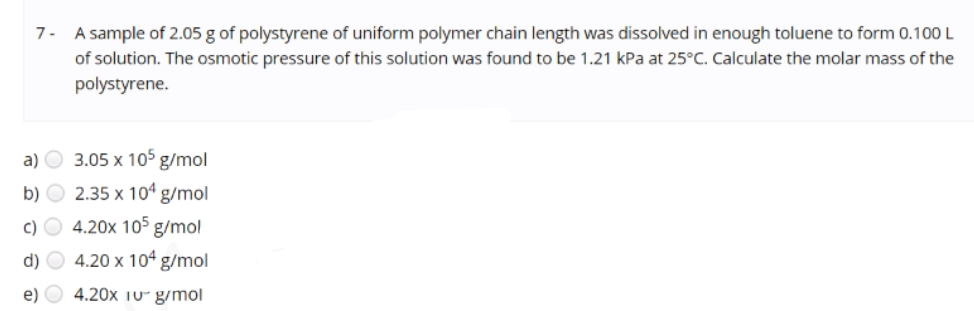 Solved 7. A sample of 2.05 g of polystyrene of uniform | Chegg.com