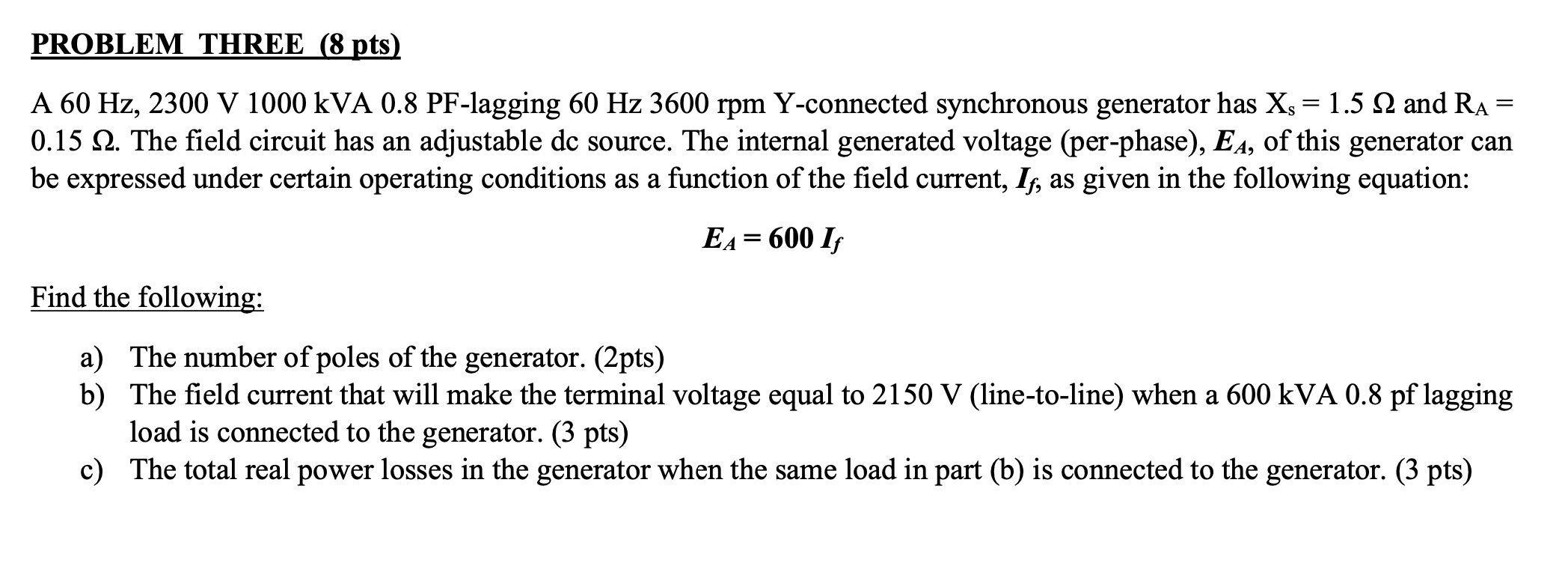 Solved PROBLEM THREE (8 pts) = A 60 Hz, 2300 V 1000 kVA 0.8 | Chegg.com