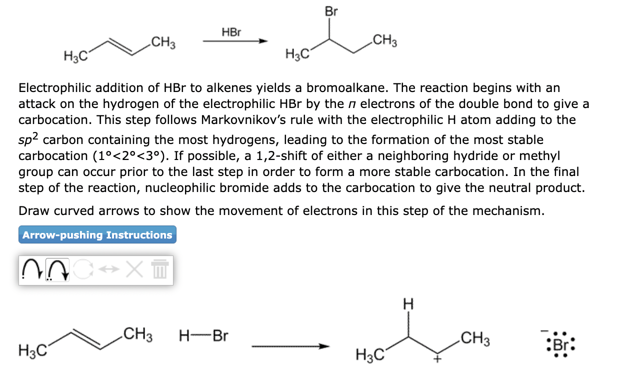 Electrophilic addition of \( \mathrm{HBr} \) to alkenes yields a bromoalkane. The reaction begins with an attack on the hydro