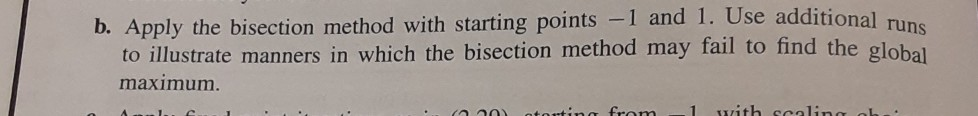 b. apply the bisection method with starting points -1 and 1. use additional rune to illustrate manners in which the bisection