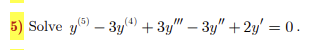 \( y^{(5)}-3 y^{(4)}+3 y^{\prime \prime \prime}-3 y^{\prime \prime}+2 y^{\prime}=0 \)