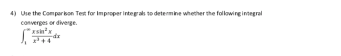 Solved 4) Use the Comparison Test for Improper Integrals to | Chegg.com