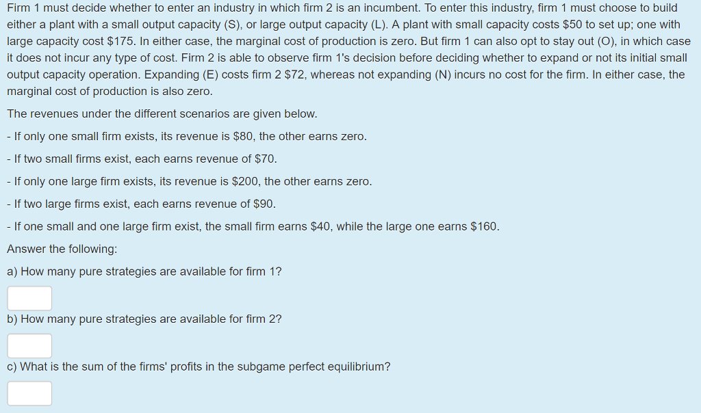 Solved Firm 1 must decide whether to enter an industry in Solved Firm 1 must decide whether to enter an industry in
