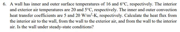 Solved 6. A wall has inner and outer surface temperatures of | Chegg.com