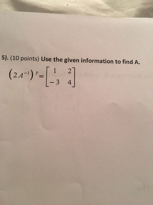 Solved 5). (10 points) Use the given information to find A. | Chegg.com