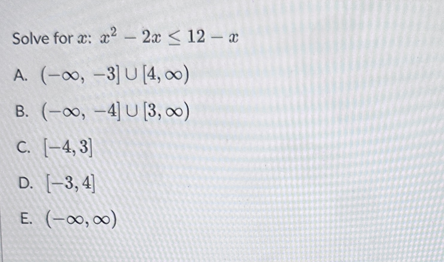 Solved Solve For Xx2−2x≤12−x A −∞−3 ∪ 4∞ B 9872