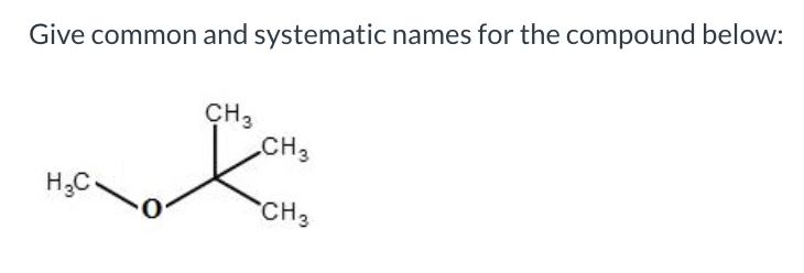 Solved Give common and systematic names for the compound | Chegg.com
