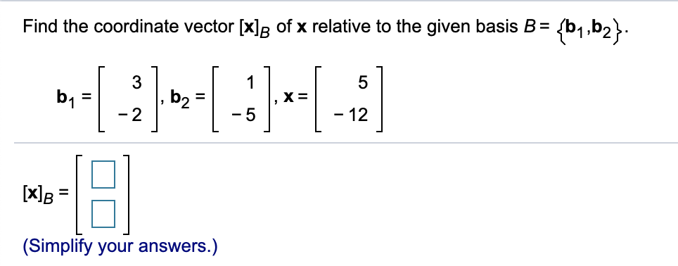 Solved Find The Coordinate Vector [x]of X Relative To The | Chegg.com