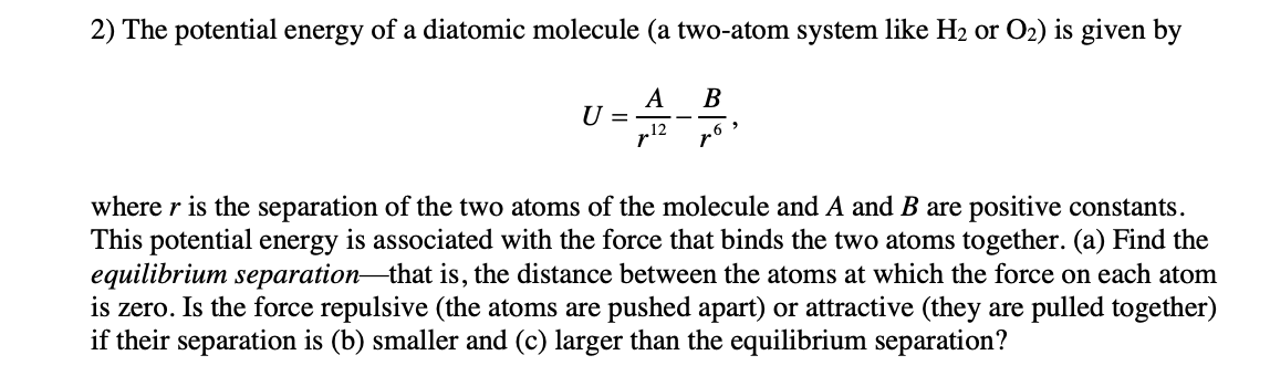Solved 2) The potential energy of a diatomic molecule (a | Chegg.com