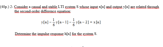 Solved (40p.) 2- Consider a causal and stable LTI system S | Chegg.com