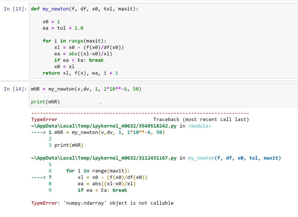 Solved In [13]: def my_newton(f, df, xo, tol, maxit): X0 = 1 | Chegg.com
