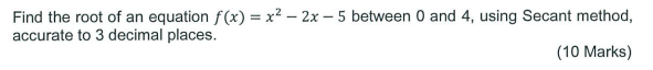 Solved Find the root of an equation f(x)=x2−2x−5 between 0 | Chegg.com