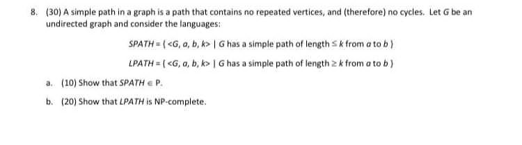 Solved 8. (30) A simple path in a graph is a path that | Chegg.com