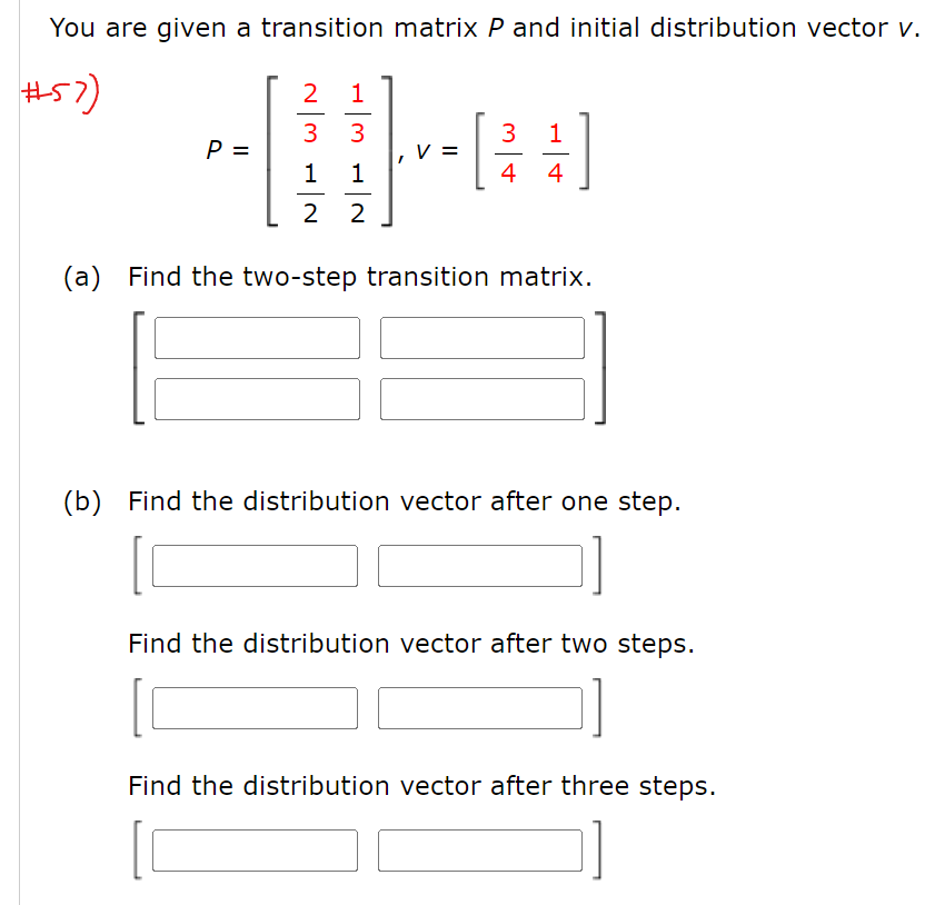 Solved You are given a transition matrix P and initial | Chegg.com