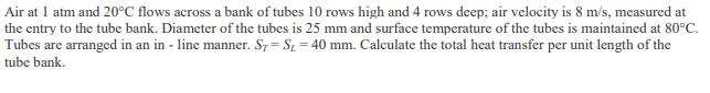 Solved Air at 1 atm and 20°C flows across a bank of tubes 10 | Chegg.com