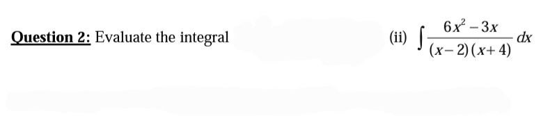 Solved Question 2: Evaluate the integral (ii) | Chegg.com