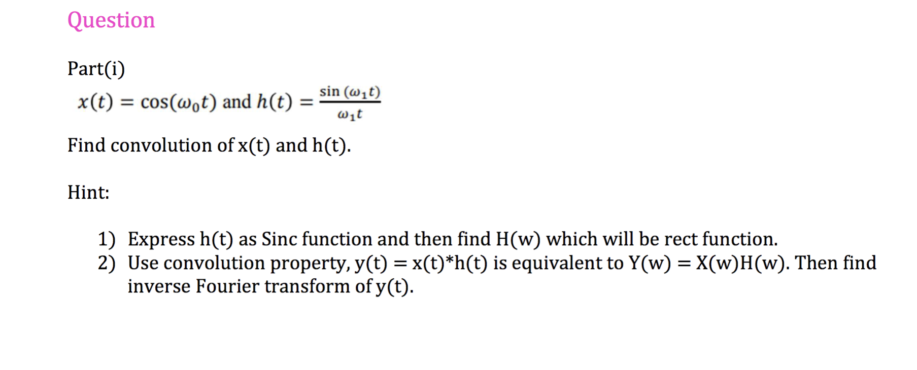 Solved Question Part(i) x(t)=cos(ω0t) and h(t)=ω1tsin(ω1t) | Chegg.com