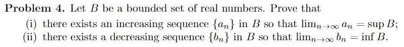 Solved Problem 4. Let B Be A Bounded Set Of Real Numbers. | Chegg.com