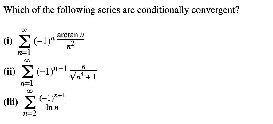 Solved Which of the following series are conditionally | Chegg.com