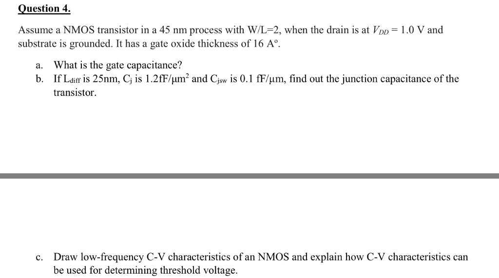 Solved Question 4. Assume a NMOS transistor in a 45 nm | Chegg.com