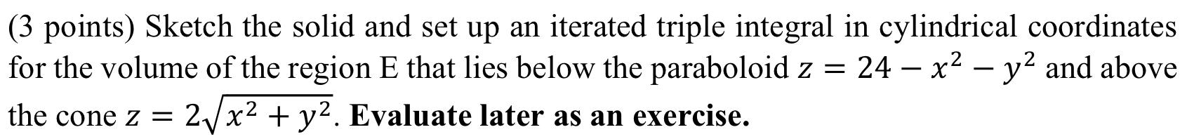 Solved Sketch the solid and set up an iterated triple | Chegg.com