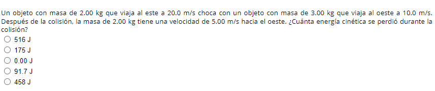 Un objeto con masa de \( 2.00 \mathrm{~kg} \) que viaja al este a \( 20.0 \mathrm{~m} / \mathrm{s} \) choca con un objeto con