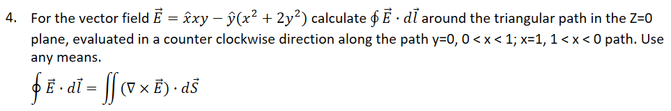 Solved 4. For the vector field E=x^xy−y^(x2+2y2) calculate | Chegg.com