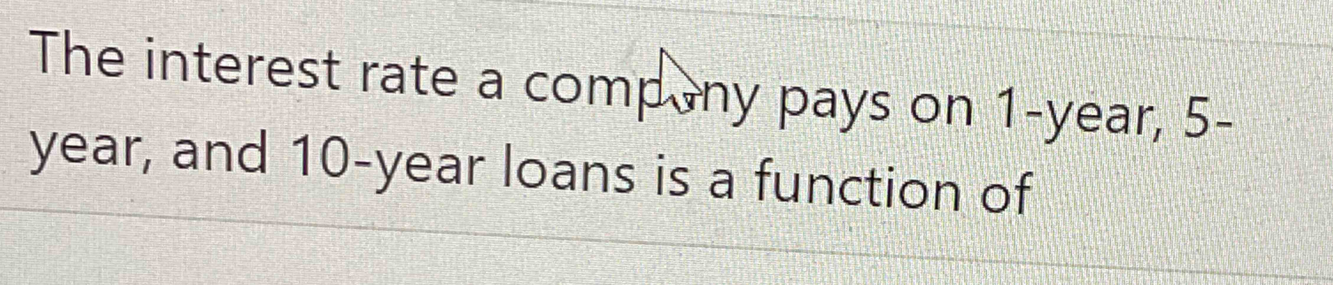 the interest rate a company pays on 1-year 5-year