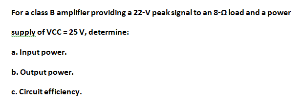 Solved For A Class B Amplifier Providing A 22−V Peak Signal | Chegg.com