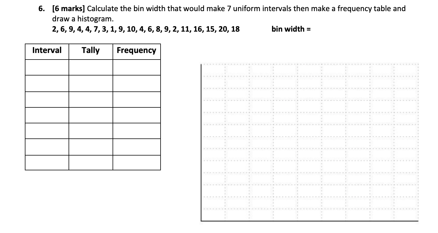 Solved 6. [6 marks] Calculate the bin width that would make