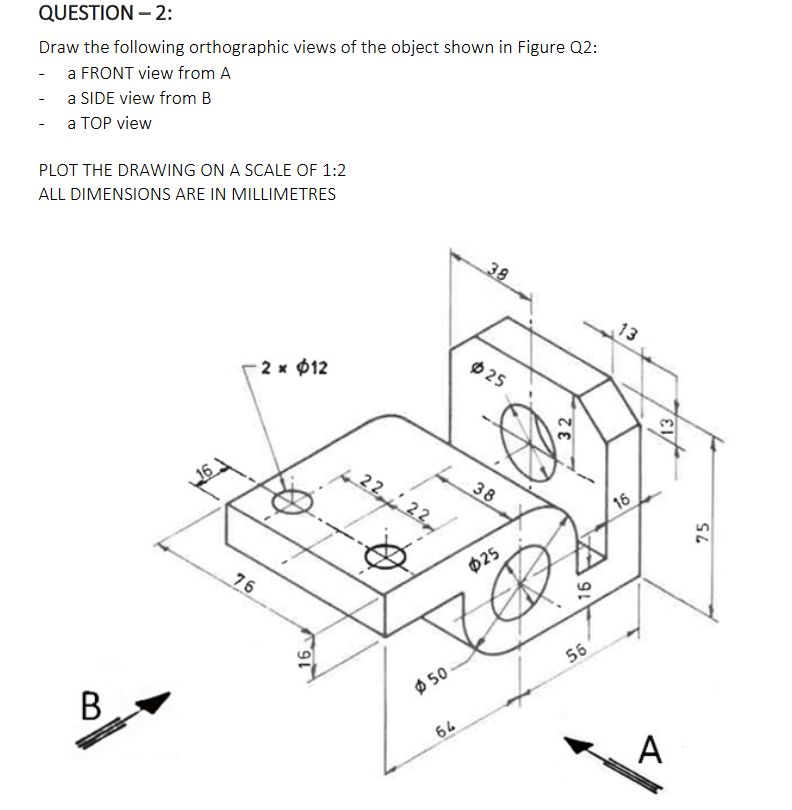 Solved QUESTION-2: Draw the following orthographic views of | Chegg.com