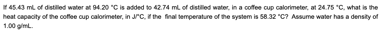 Solved If 45.43 mL of distilled water at 94.20∘C is added to | Chegg.com