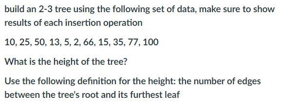 Solved build an 2-3 tree using the following set of data, | Chegg.com