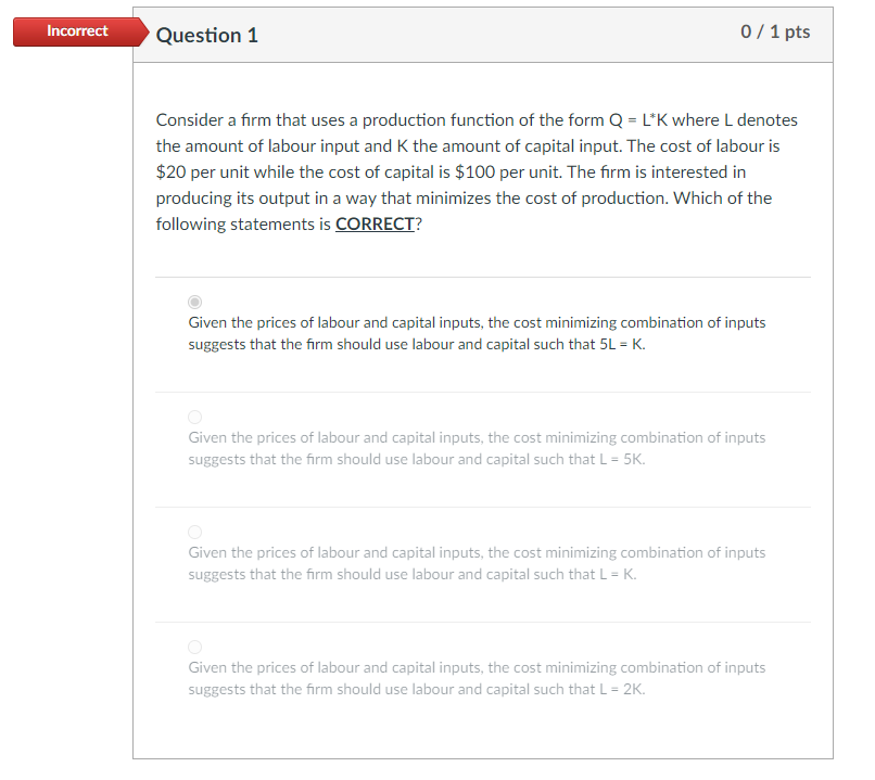Solved Incorrect Question 1 0/1 pts Consider a firm that | Chegg.com