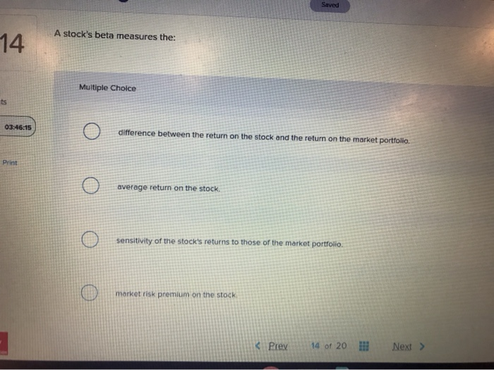 Solved Saved A stock's beta measures the 14 Multiple Choice