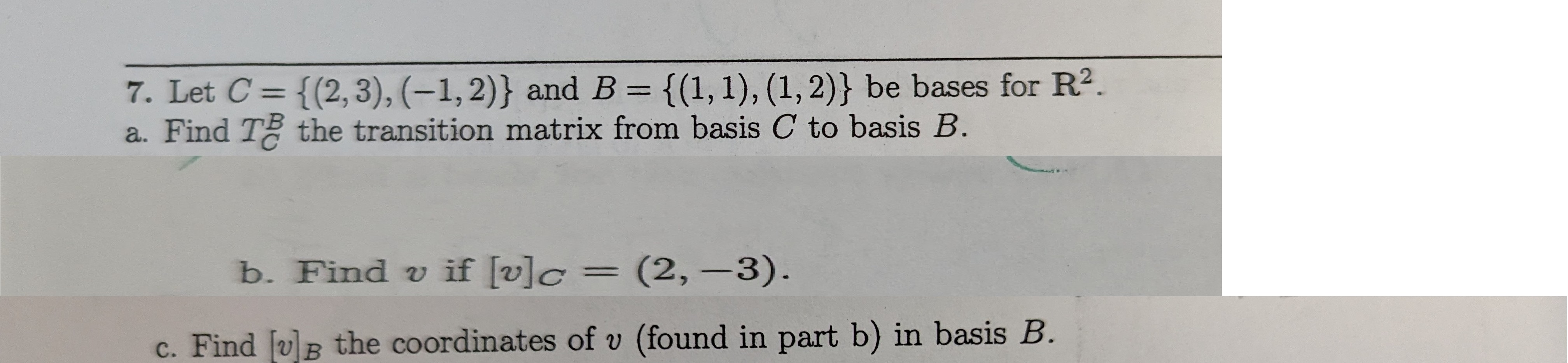 Solved 7. Let C={(2,3),(−1,2)} and B={(1,1),(1,2)} be bases | Chegg.com